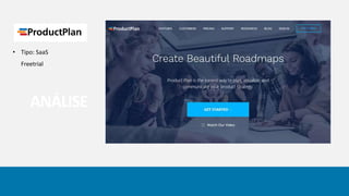 ANÁLISE
• Tipo: SaaS
Freetrial
 