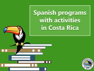Spanish programs
with activities
in Costa Rica
 