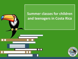 Summer classes for children
and teenagers in Costa Rica
 