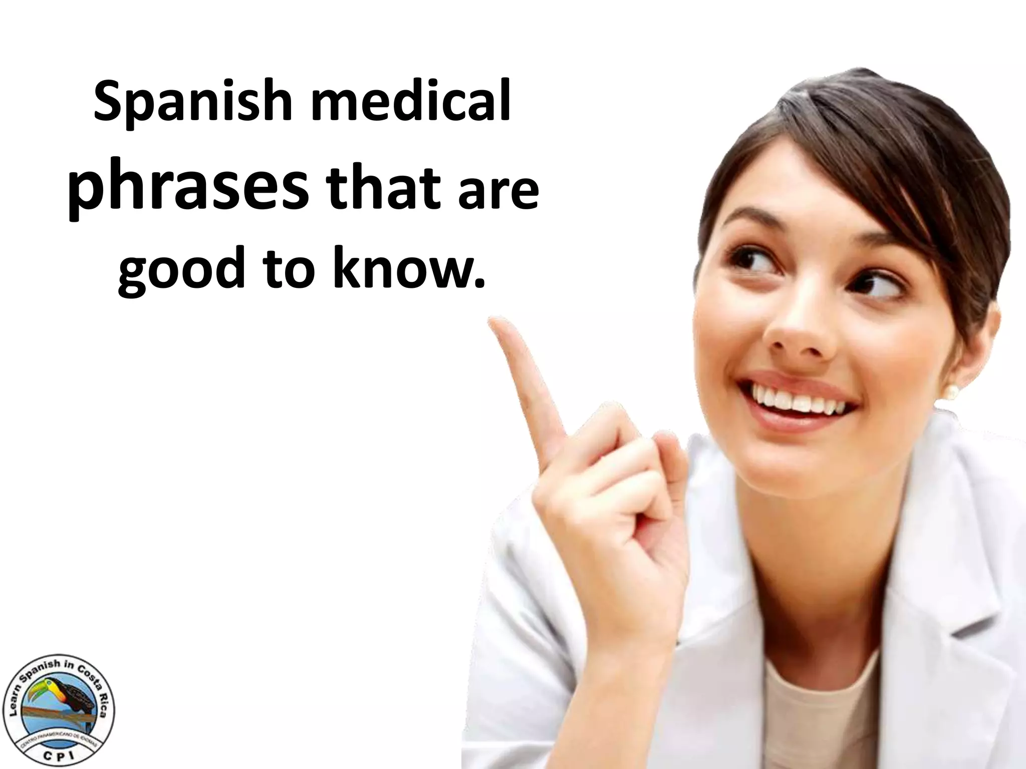 Spanish medical phrases that are good to know. PPT