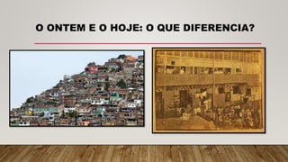 O ONTEM E O HOJE: O QUE DIFERENCIA?
 