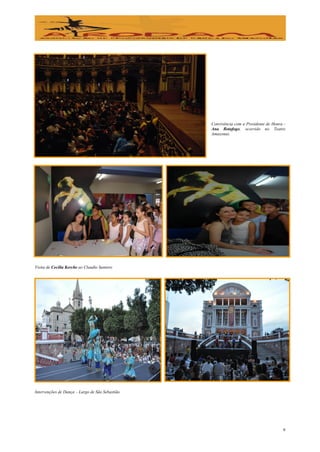 Convivência com a Presidente de Honra -
                                                 Ana Botafogo, ocorrido no Teatro
                                                 Amazonas.




Visita de Cecília Kerche ao Claudio Santoro




Intervenções de Dança – Largo de São Sebastião




                                                                                      9
 