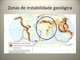 Zonas de instabilidade geológica
 