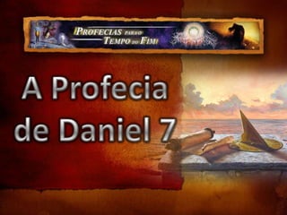 A Profecia de Daniel 7