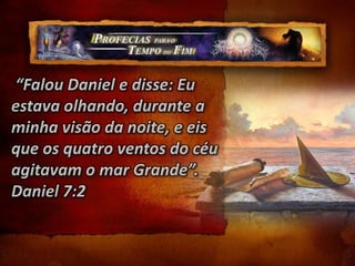 “O primeiro era como leão e tinha asas de águia; enquanto eu olhava, foram-lhe arrancadas as asas, foi levantado da terra e posto em dois pés, como homem; e lhe foi dada mente de homem”. Daniel 7:4 