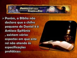O próximo estudo focalizará a Profecia dos 2 300 anos de Daniel 8:14