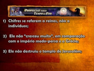 O cap. 8 termina dizendo que o poder “do chifre pequeno será quebrado sem esforço humano” (v. 25). Refere-se à volta de Jesus. Uma comparação com outras passagens em Daniel ajuda a esclarecer este aspecto: