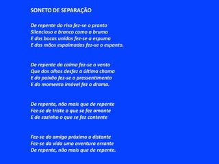 Eis que galgando um monte surgiram luzes e após janelas iluminadas e após cabanas iluminadasE após ruas iluminadas e após lugarejos iluminados como fogos no mato noturnoE grandes redes de pescar secavam às portas e se ouvia o bater das forjas.E perguntei: Pescadores, onde está Ariana? – e eles me mostravam o peixeFerreiros, onde está Ariana? – e eles me mostravam o fogoMulheres, onde está Ariana? – e elas me mostravam o sexo.(...)E mergulhei nos subterrâneos e nas torres da Cidade de Ouro mas não encontrei ArianaÀs vezes indagava – e um poderoso fariseu me disse irado: – Cão de Deus, tu és Ariana!E talvez porque eu fosse realmente o Cão de Deus, não compreendi a palavra do homem ricoMas Ariana não era a mulher, nem a moeda, nem a mercadoria, nem a púrpuraE eu disse comigo: Em todo lugar menos que aqui estará ArianaE compreendi que só onde cabia Deus cabia Ariana.Então cantei: Ariana, chicote de Deus castigando Ariana! e disse muitas palavras inexistentesDepois um gigantesco relógio se precisou na fixidez do sonho, tomou forma e se situou na minha frente, parado sobre a Meia-NoiteVi que estava só e que era eu mesmo e reconheci velhos objetos amigos.Mas passando sobre o rosto a mão gelada senti que chorava as puríssimas lágrimas de ArianaE que o meu espírito e o meu coração eram para sempre da branca e sereníssima ArianaNo silêncio profundo daquela casa cheia da Montanha em torno.Rio de Janeiro, 1936