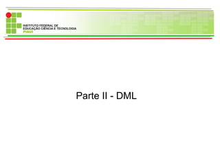Parte II - DML
 