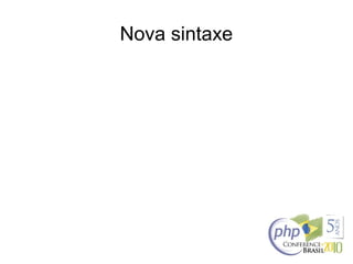 Nova sintaxe
 