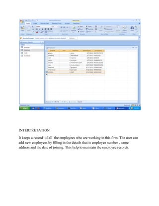 INTERPRETATION



Through this the user can extract all the details of the employees by filling in
employee number. All th...