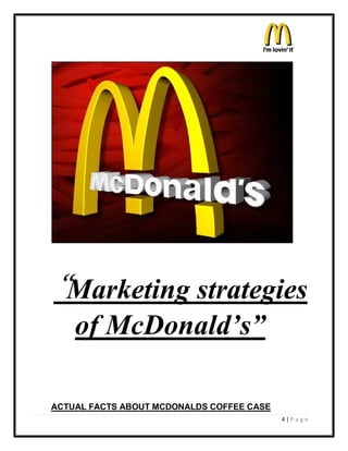 ´Marketing strategies
 of McDonald¶s´

ACTUAL FACTS ABOUT MCDONALDS COFFEE CASE
                                           4|P a ge
 
