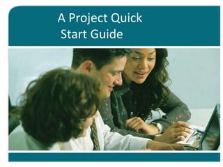 A Project Quick
Start Guide
 