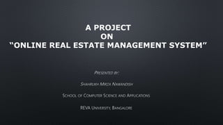 A PROJECT
ON
“ONLINE REAL ESTATE MANAGEMENT SYSTEM”
 
