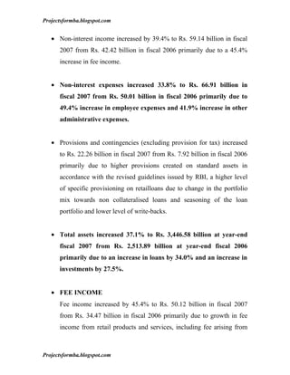 Projectsformba.blogspot.com


   • Non-interest income increased by 39.4% to Rs. 59.14 billion in fiscal
      2007 from R...