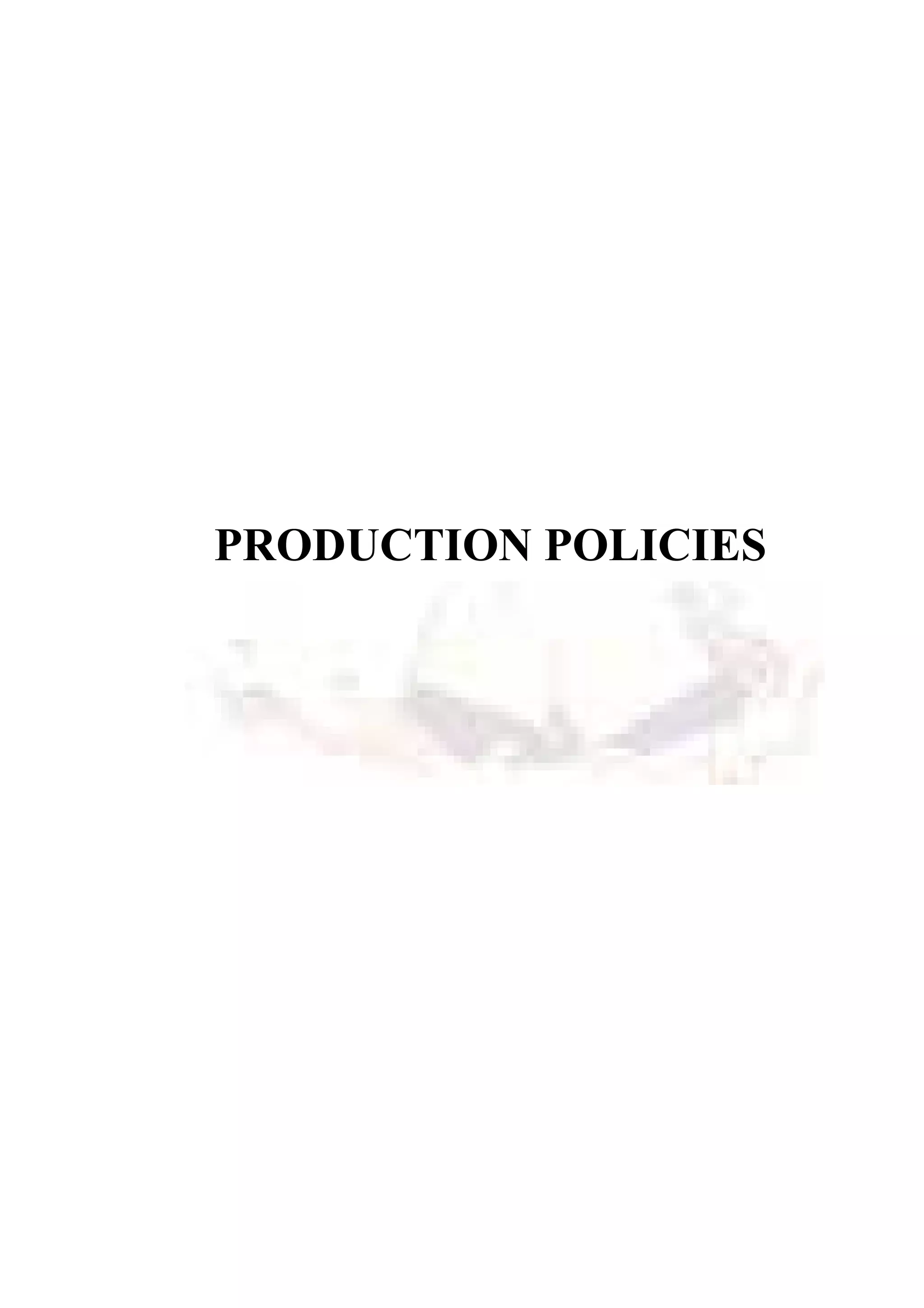 PRODUCTION POLICIES
 