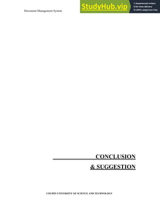 Document Management System conclusion
COCHIN UNIVERSITY OF SCIENCE AND TECHNOLOGY
CONCLUSION
& SUGGESTION
 