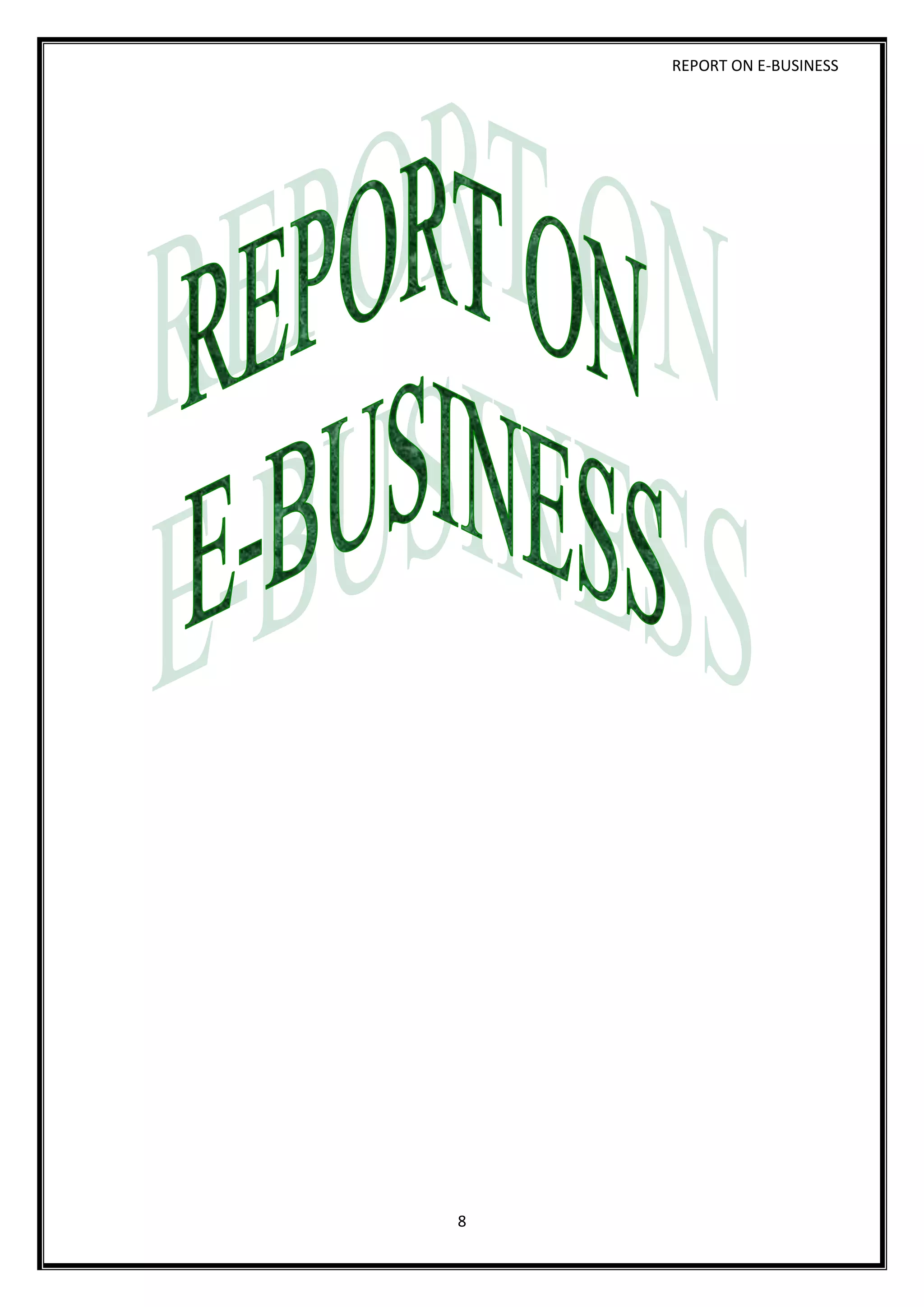 REPORT ON E-BUSINESS
8
 