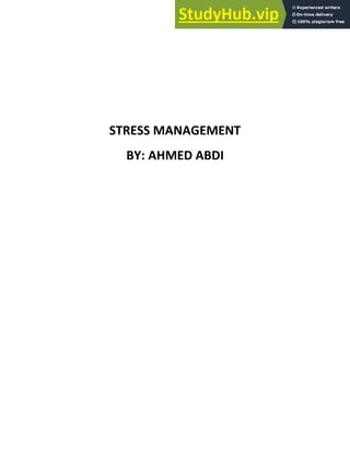 STRESS MANAGEMENT
BY: AHMED ABDI
 