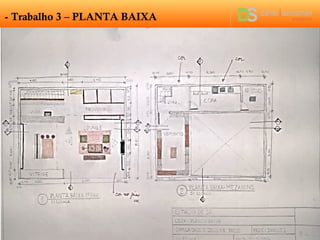 - Trabalho 3 – PLANTA BAIXA
 