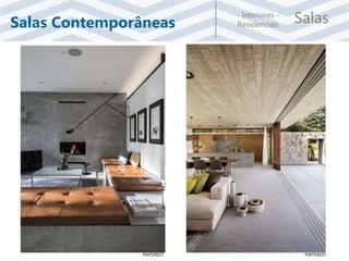 Salas- Interiores -
ResidenciaisSalas Contemporâneas
PINTERESTPINTEREST
 
