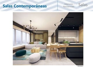 Salas- Interiores -
ResidenciaisSalas Contemporâneas
PINTEREST
 