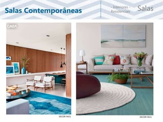 Salas- Interiores -
ResidenciaisSalas Contemporâneas
DECOR FACIL DECOR FACIL
 