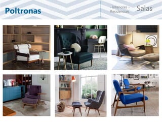 Salas- Interiores -
ResidenciaisPoltronas
 