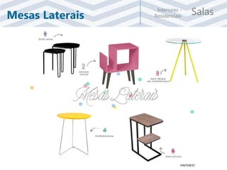 Salas- Interiores -
ResidenciaisMesas Laterais
PINTEREST
 