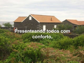 Presenteando todos com conforto, 