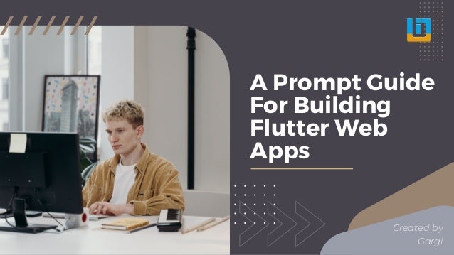 A Prompt Guide
For Building
Flutter Web
Apps
Created by
Gargi
 