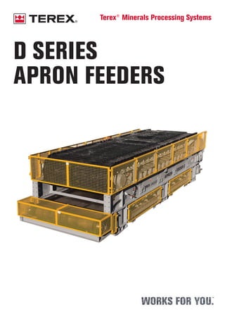 D SERIES
APRON FEEDERS
Terex®
Minerals Processing Systems
 