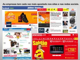 As empresas tem cada vez mais apostado nos sites e nas redes sociais.

 