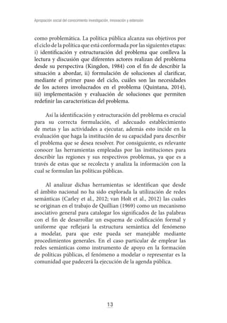 15
Apropiación social del conocimiento investigación, innovación y extensión
Desde un nivel general Drumond & Girardi (200...