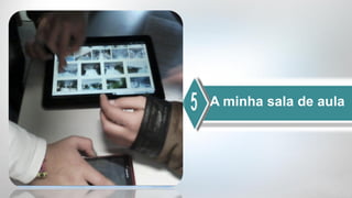 A minha sala de aula
 