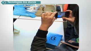 Tecnologias dos alunos
 