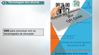Tecnologias dos alunos




SMS para comunicar com os
encarregados de educação
 