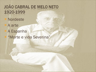 Nordeste A arte  A Espanha “ Morte e vida Severina” 