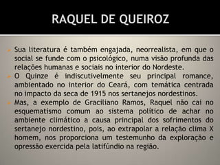 Vidas secas, São Bernardo, Angústia e o autobiográfico Memórias do cárcere estão entre as melhores obras do período.  O ROMANCE DE TRINTA NO BRASILEm Sergipe, aparece Amando Fontes, inserindo o estado na Literatura de trinta com dois romances de formação proletária: Os Corumbas e Rua do Siriri.