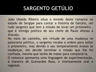 Aparecem ainda no romance Seu Tomaz da Bolandeira, o guarda livros da fazenda, e Sinhá Terta, a costureira.