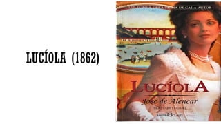 LUCÍOLA (1862)
 