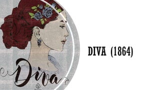 DIVA (1864)
 