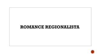 ROMANCE REGIONALISTA
 