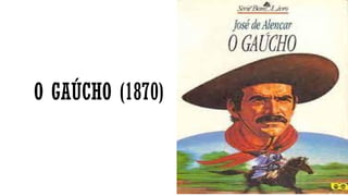 O GAÚCHO (1870)
 