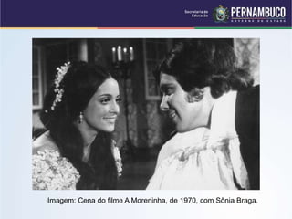Imagem: Cena do filme A Moreninha, de 1970, com Sônia Braga.
 
