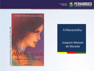 A Moreninha
Joaquim Manoel
de Macedo
Joaquim
Manoel
de
Macedo.
A
Moreninha.
Ed.
Martin
Claret,
1998.
 