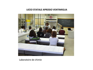 LICEO STATALE APROSIO VENTIMIGLIA Laboratoire de chimie 