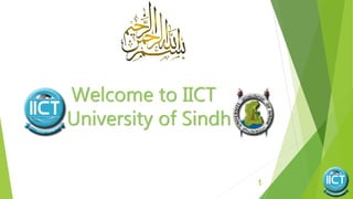 Welcome to IICT
University of Sindh
1
 