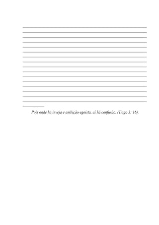 __________________________________________________________
__________________________________________________________
__________________________________________________________
__________________________________________________________
__________________________________________________________
__________________________________________________________
__________________________________________________________
__________________________________________________________
__________________________________________________________
__________________________________________________________
__________________________________________________________
__________________________________________________________
__________________________________________________________
__________________________________________________________
__________________________________________________________
__________________________________________________________
__________
Pois onde há inveja e ambição egoísta, aí há confusão. (Tiago 3: 16).
 