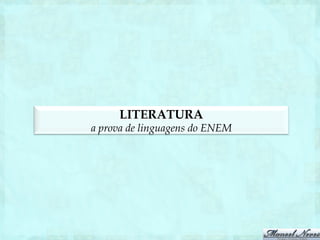 LITERATURA
a prova de linguagens do ENEM
 